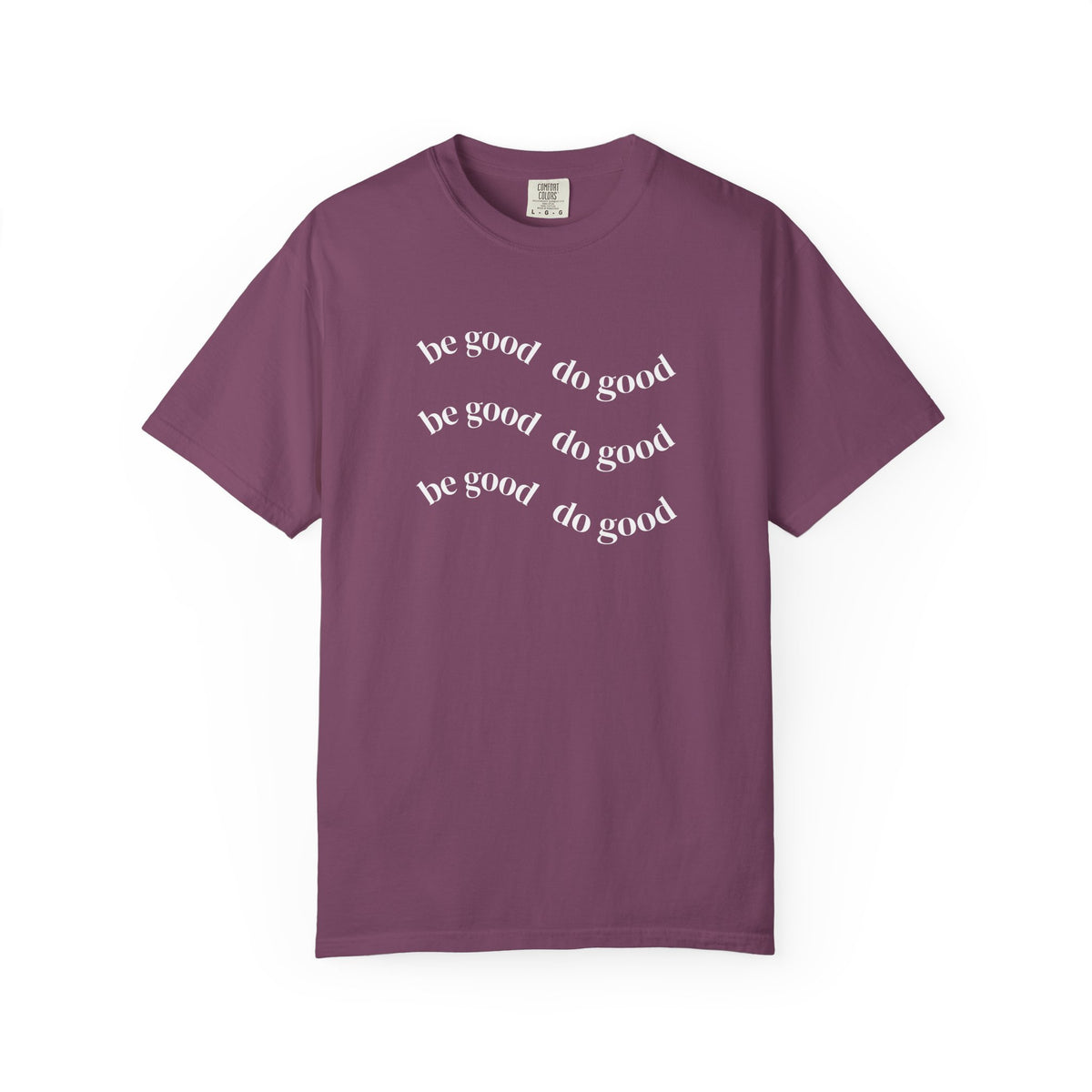 Do Good Graphic — "be good do good" Minimalist Positive Message Tee