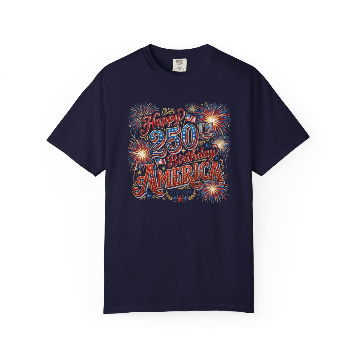 250th Birthday America T-Shirt — "Happy 250th Birthday America" Patriotic Fireworks Tee