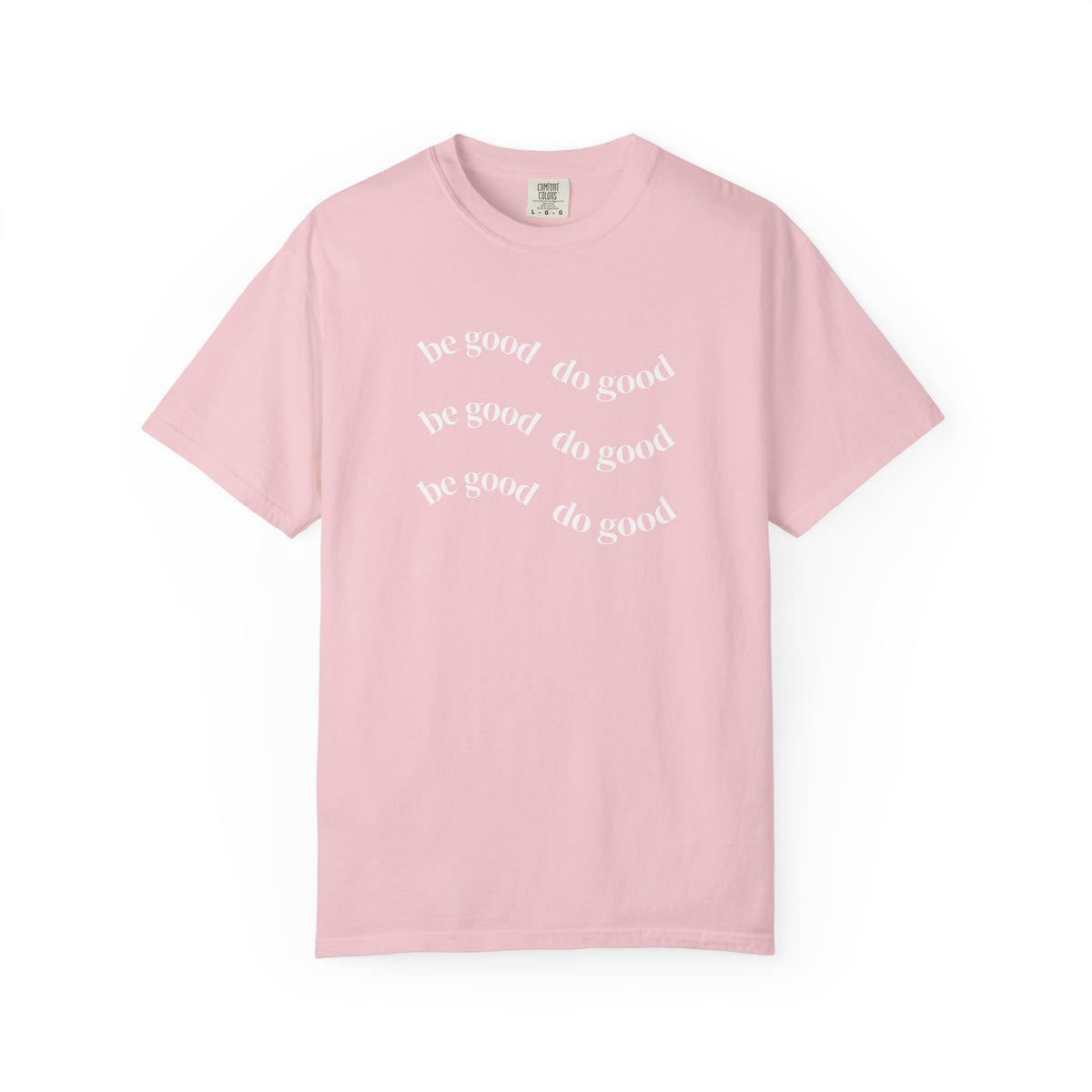 Do Good Graphic  — "be good do good" Minimalist Positive Message Tee