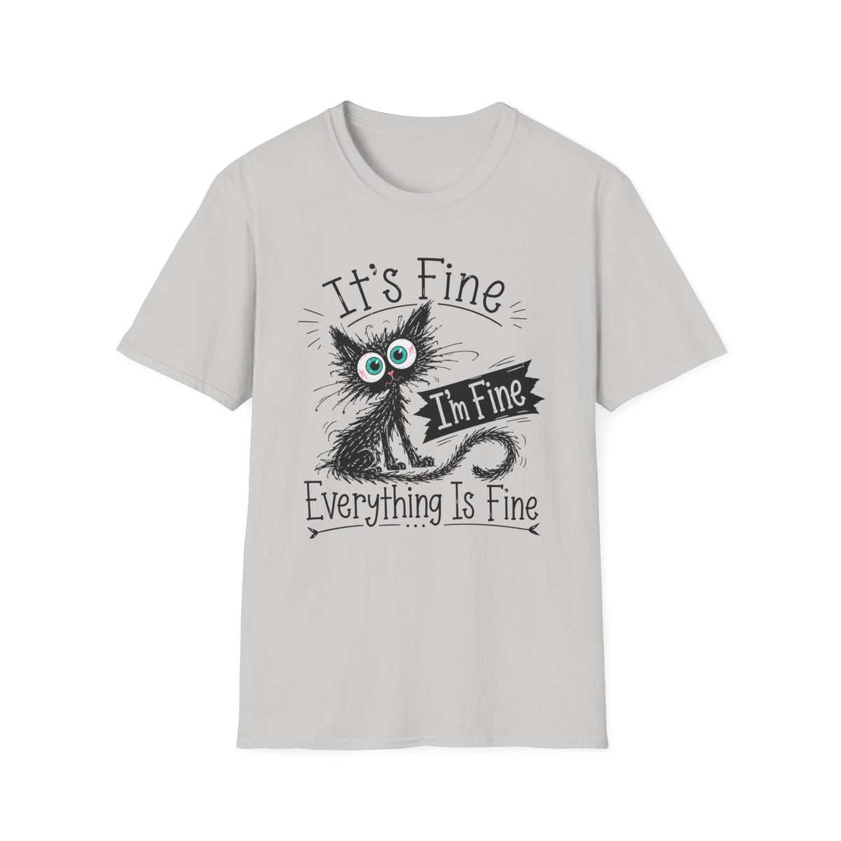 It's Fine Cat T-Shirt — Funny 'I'm Fine / Everything Is Fine' Graphic Tee