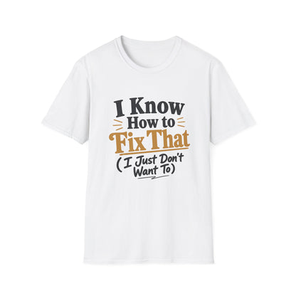 I Know How to Fix That T-Shirt — Funny Handyman Quote Tee