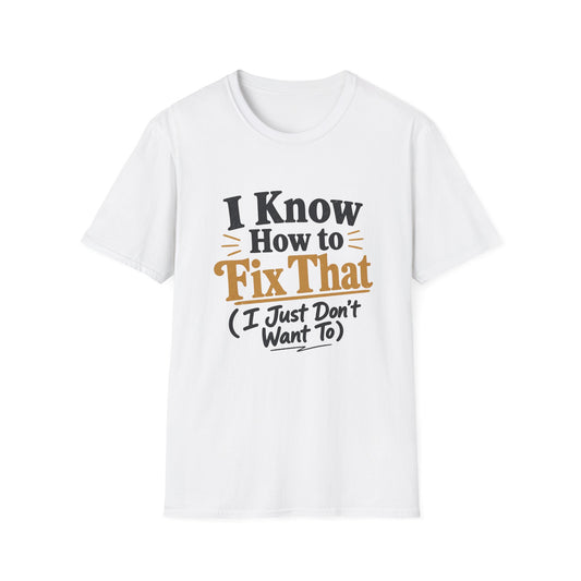 I Know How to Fix That T-Shirt — Funny Handyman Quote Tee