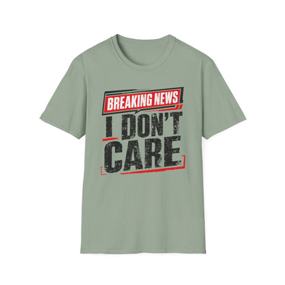Breaking News "I Don't Care" T-Shirt