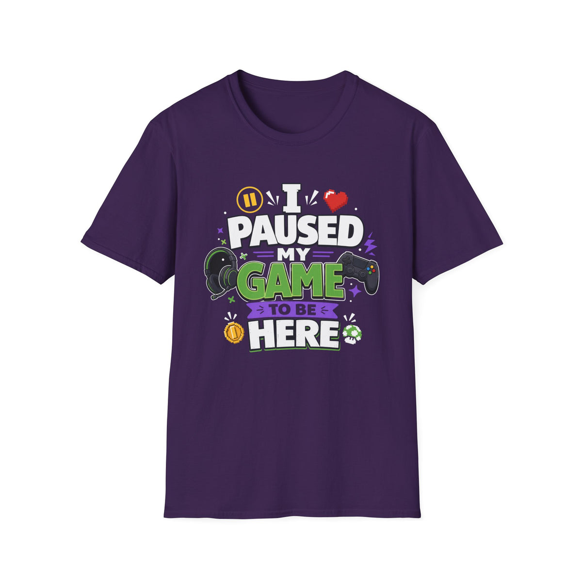 Gamer Tee — “I Paused My Game to Be Here” Funny Video Game T-Shirt
