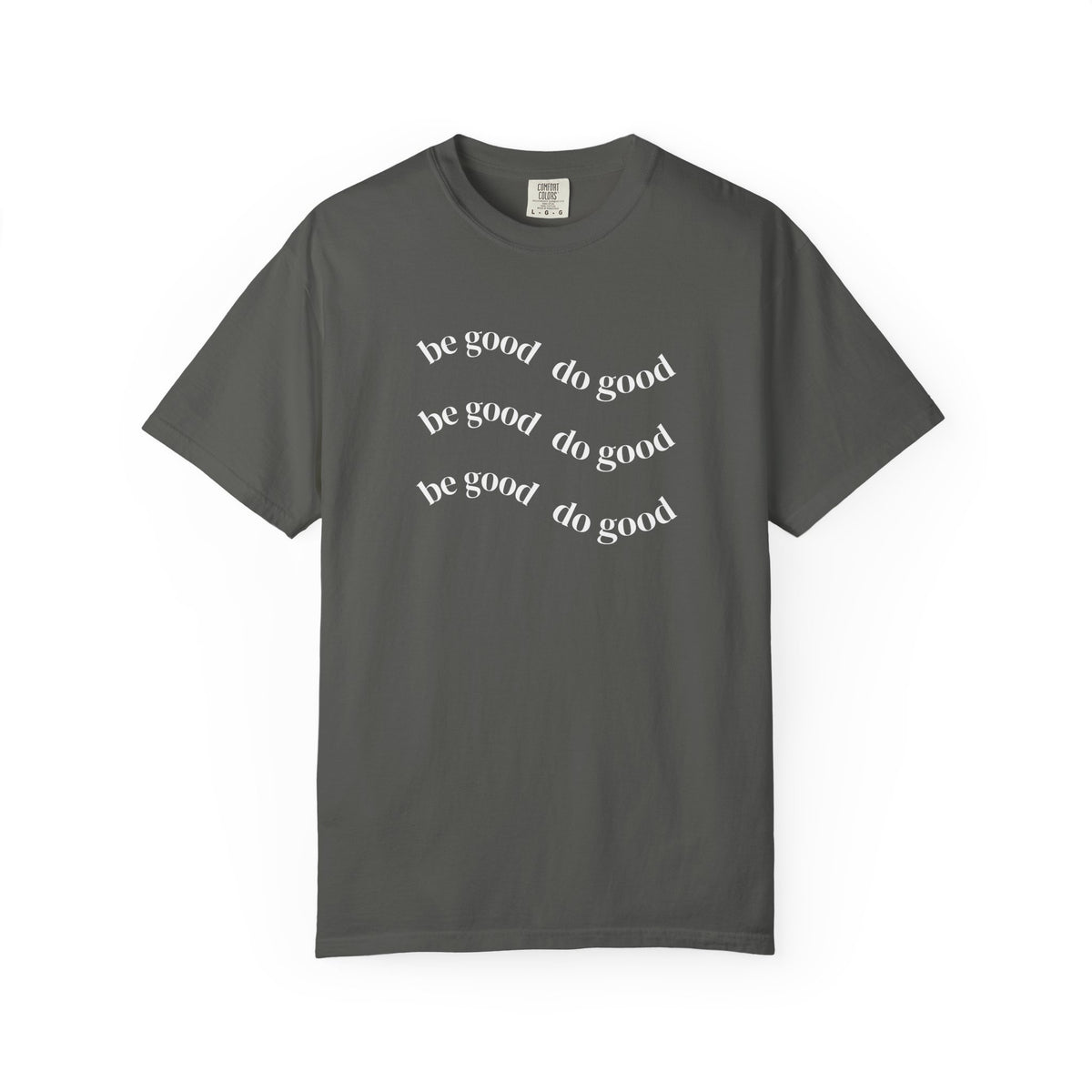 Do Good Graphic  — "be good do good" Minimalist Positive Message Tee