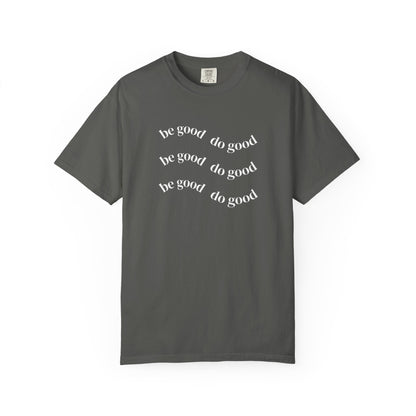 Do Good Graphic  — "be good do good" Minimalist Positive Message Tee