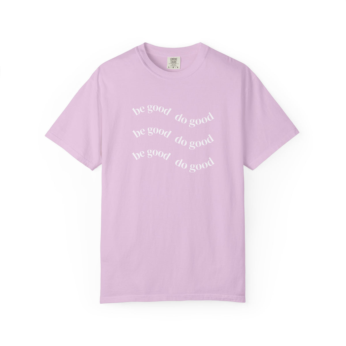 Do Good Graphic  — "be good do good" Minimalist Positive Message Tee