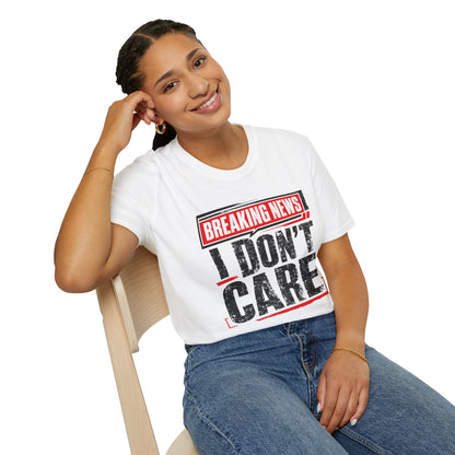 Breaking News "I Don't Care" T-Shirt