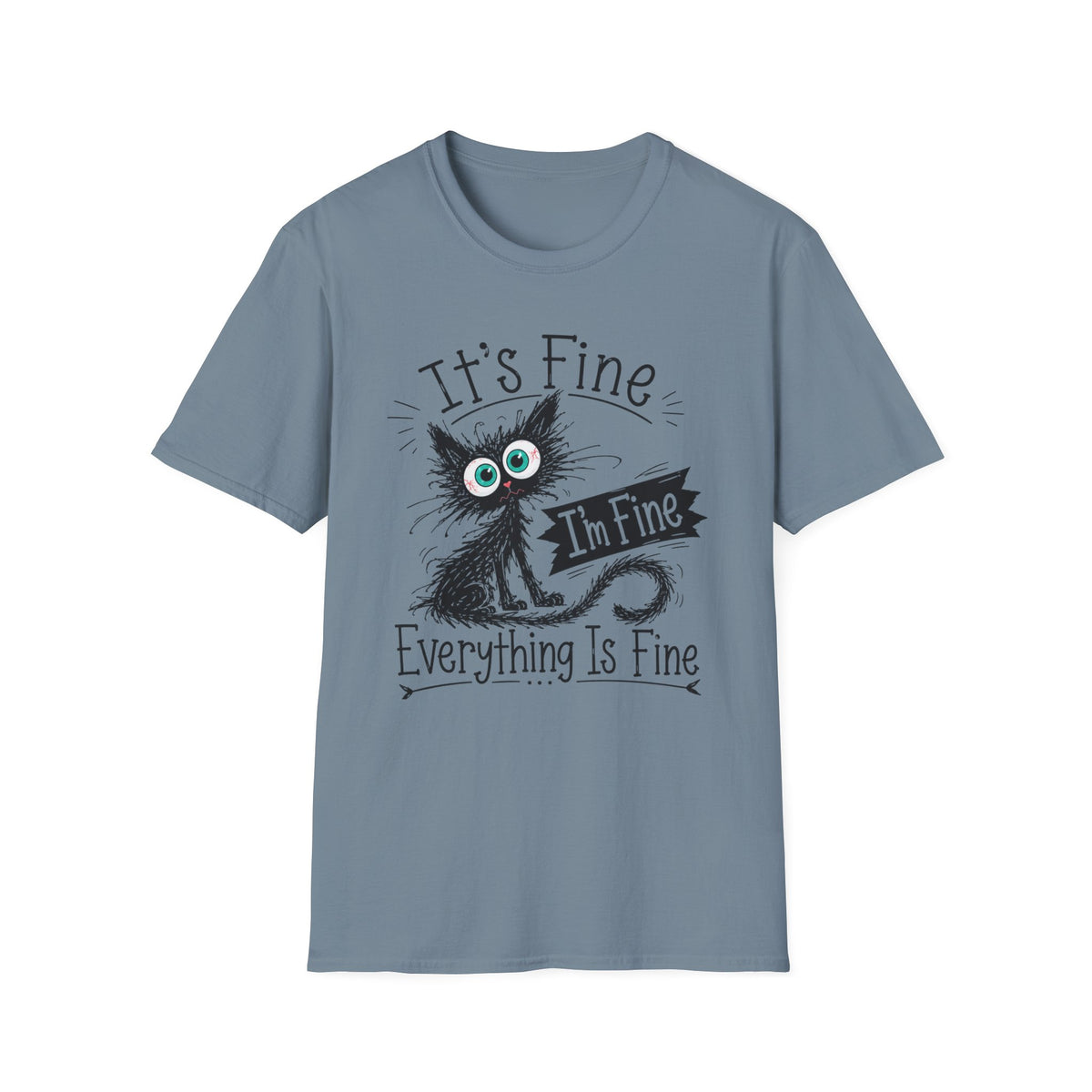 It's Fine Cat T-Shirt — Funny 'I'm Fine / Everything Is Fine' Graphic Tee