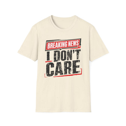 Breaking News "I Don't Care" T-Shirt