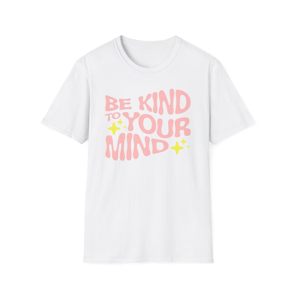 Be Kind to Your Mind T-Shirt — Mental Health Positive Message Tee