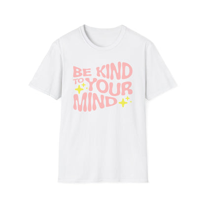 Be Kind to Your Mind T-Shirt — Mental Health Positive Message Tee