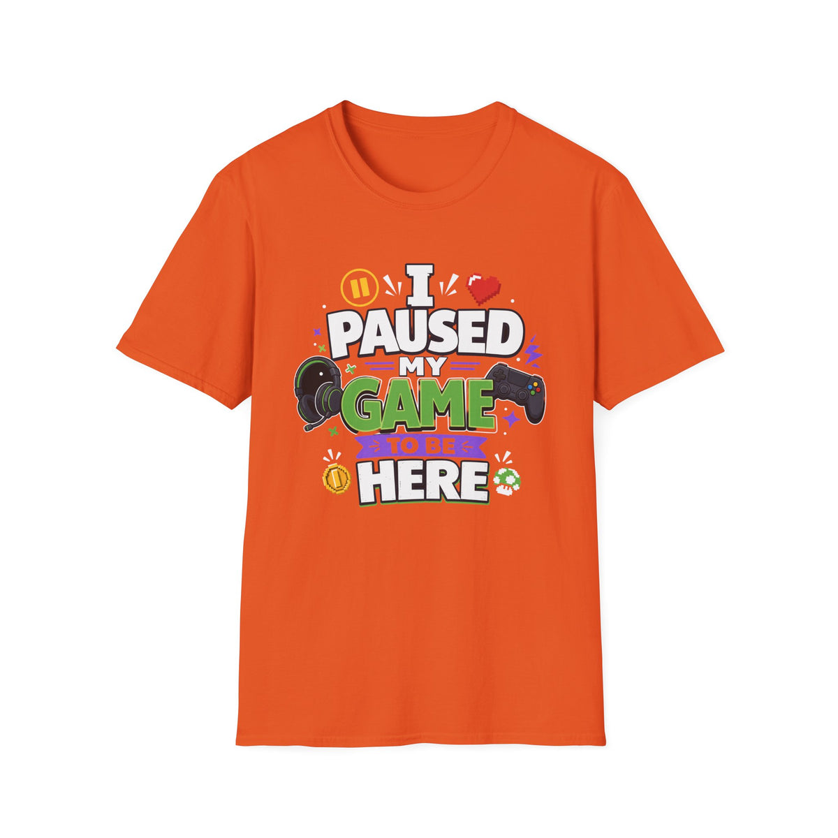 Gamer Tee — “I Paused My Game to Be Here” Funny Video Game T-Shirt