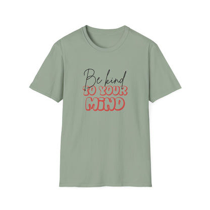 Be Kind To Your Mind T-Shirt — Mental Health Awareness Graphic Tee