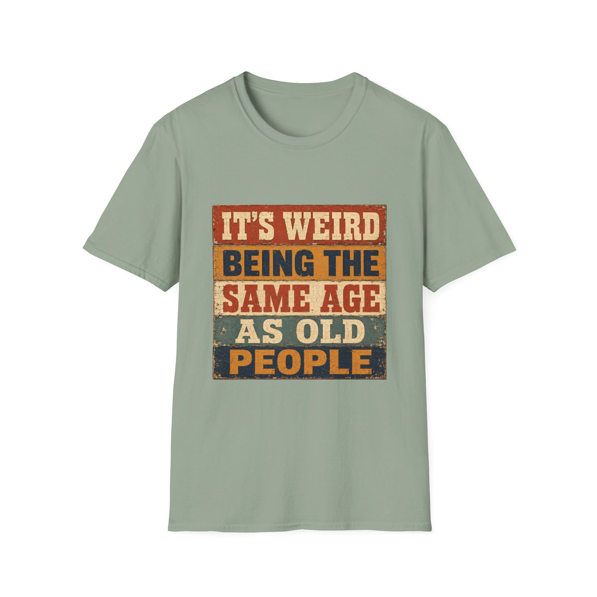 T-Shirt — "It's Weird Being the Same Age as Old People" Retro Vintage Graphic Tee