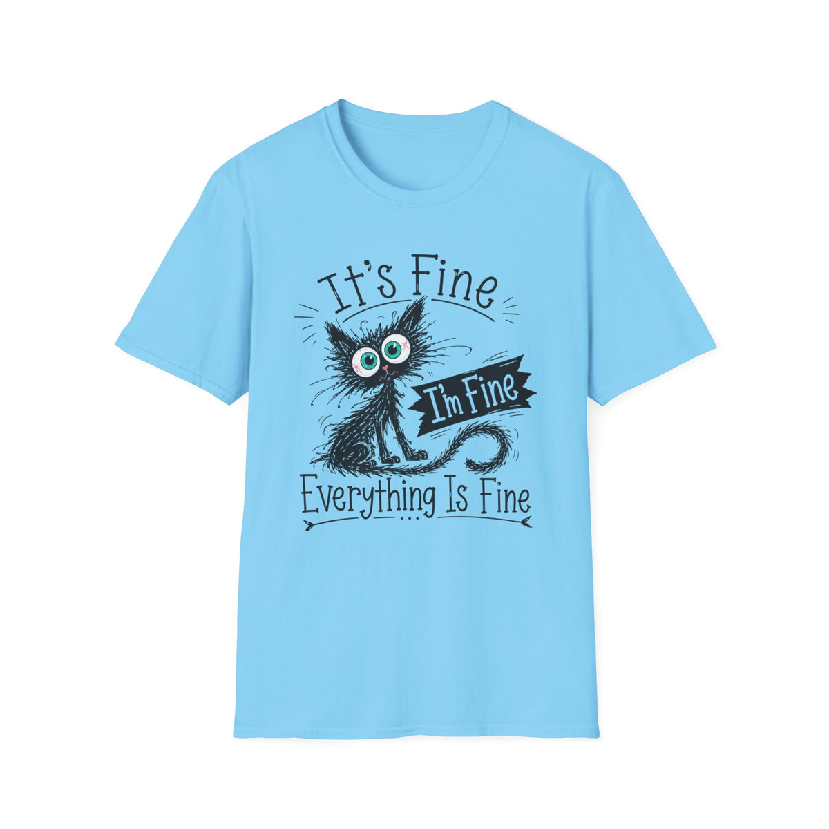 It's Fine Cat T-Shirt — Funny 'I'm Fine / Everything Is Fine' Graphic Tee