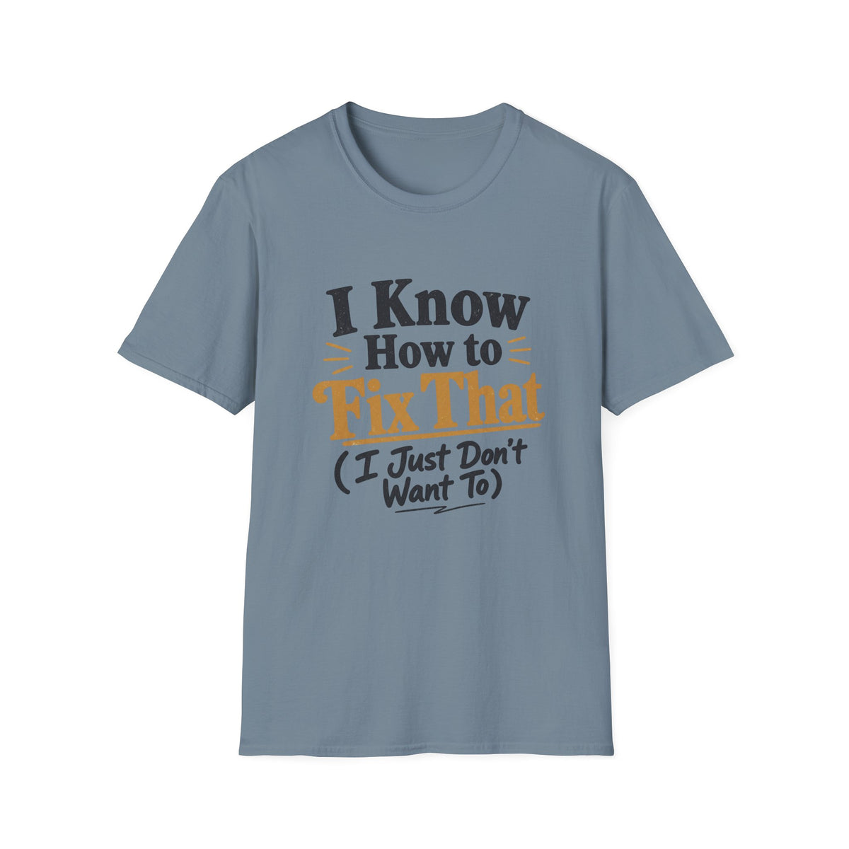 I Know How to Fix That T-Shirt — Funny Handyman Quote Tee