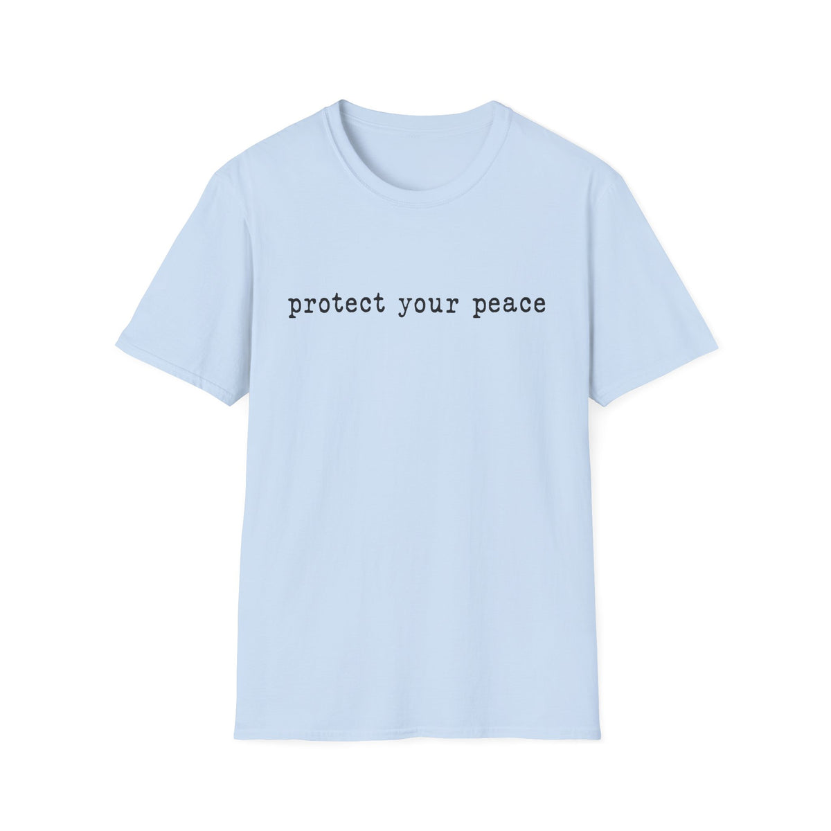 T-Shirt — "protect your peace" Minimalist Positive Message Tee