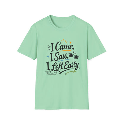 I Came I Saw I Left Early T-Shirt — Funny Casual Graphic Tee