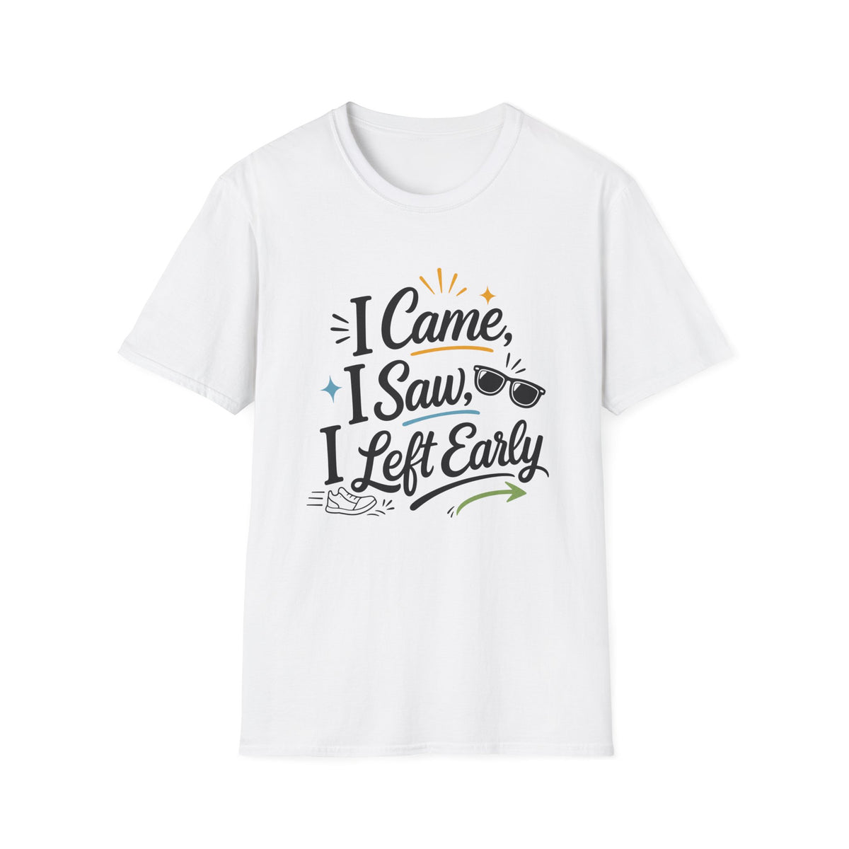 I Came I Saw I Left Early T-Shirt — Funny Casual Graphic Tee