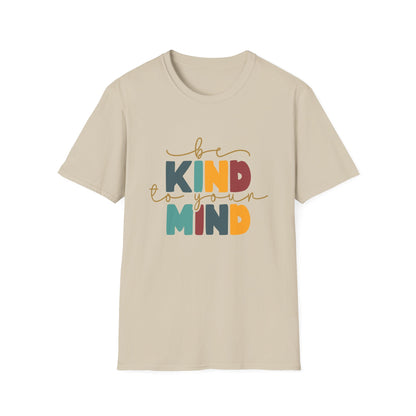 Be Kind To Your Mind T-Shirt — Mental Health Positive Message Tee
