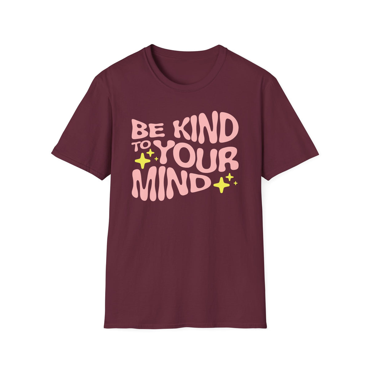 Be Kind to Your Mind T-Shirt — Mental Health Positive Message Tee