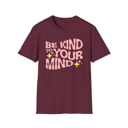 Be Kind to Your Mind T-Shirt — Mental Health Positive Message Tee
