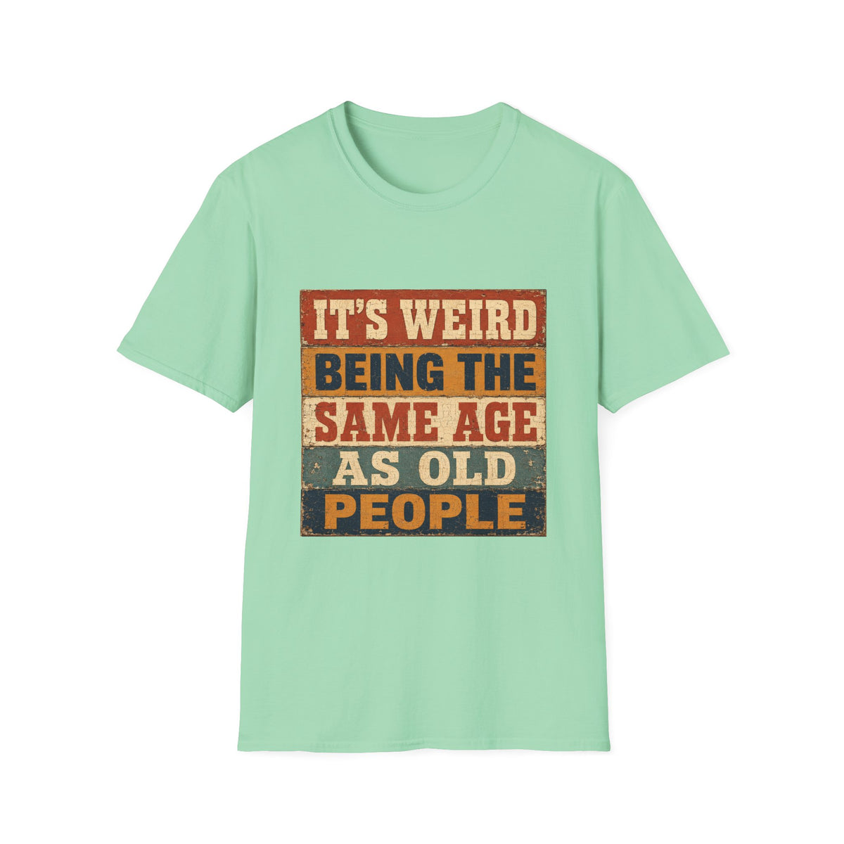 T-Shirt — "It's Weird Being the Same Age as Old People" Retro Vintage Graphic Tee