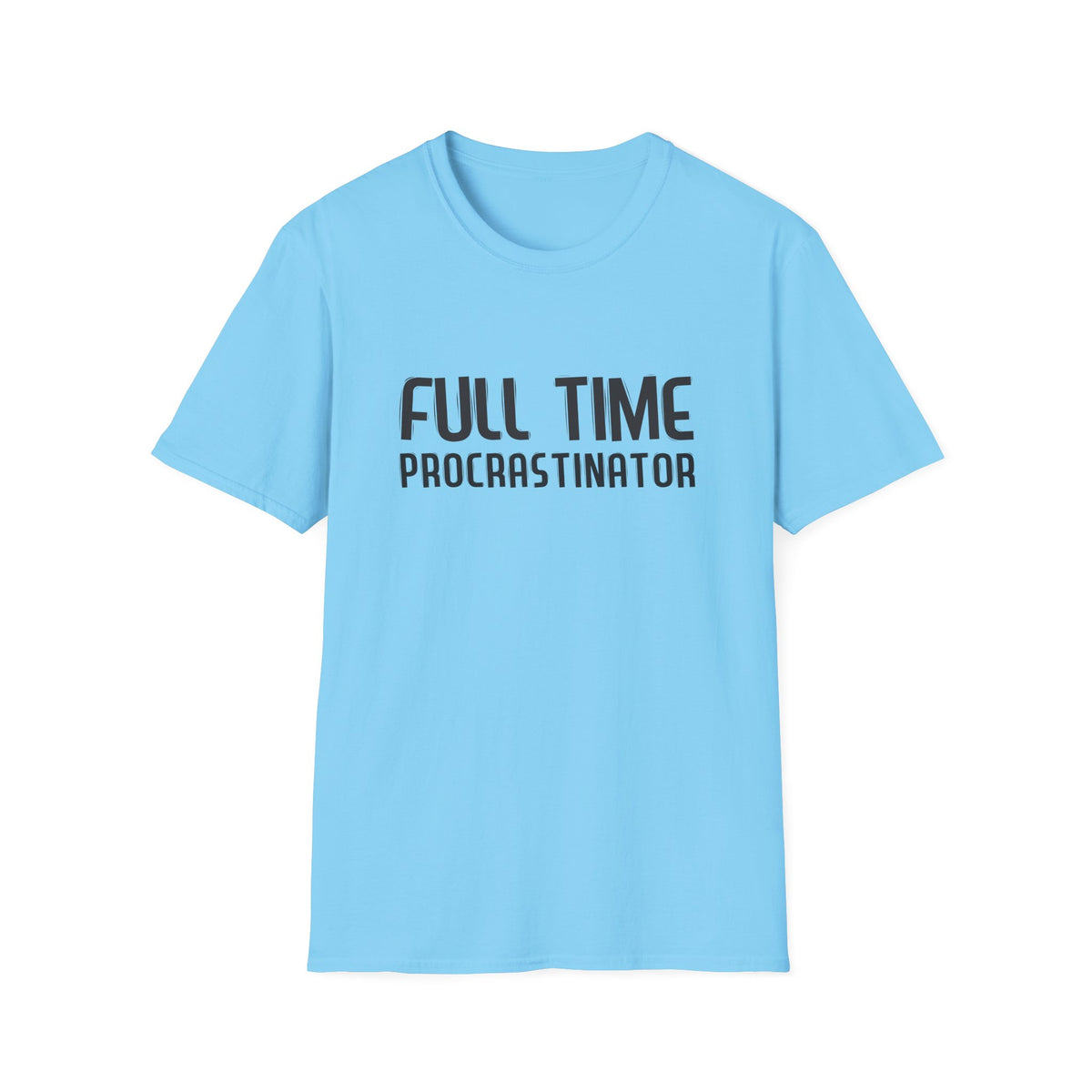 Full-Time Procrastinator T-Shirt — Funny Casual Tee for Home, College & Gift