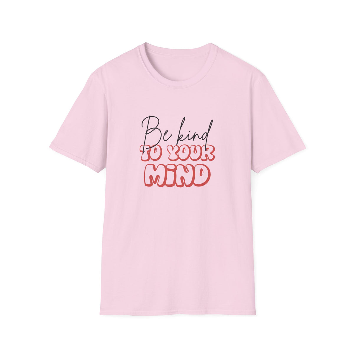 Be Kind To Your Mind T-Shirt — Mental Health Awareness Graphic Tee