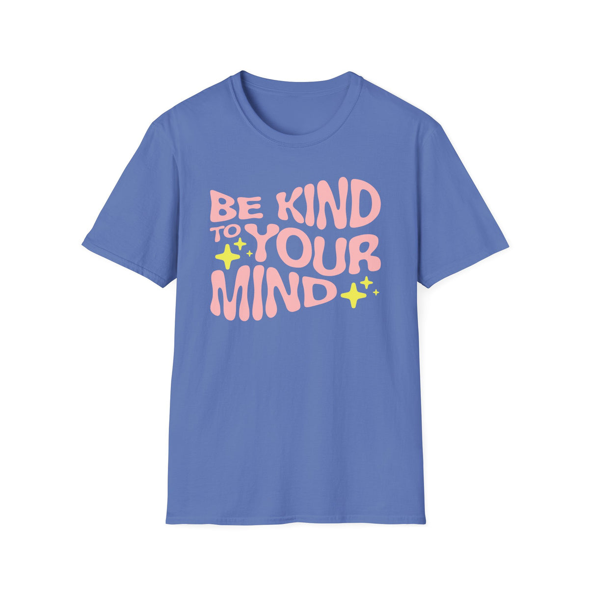 Be Kind to Your Mind T-Shirt — Mental Health Positive Message Tee