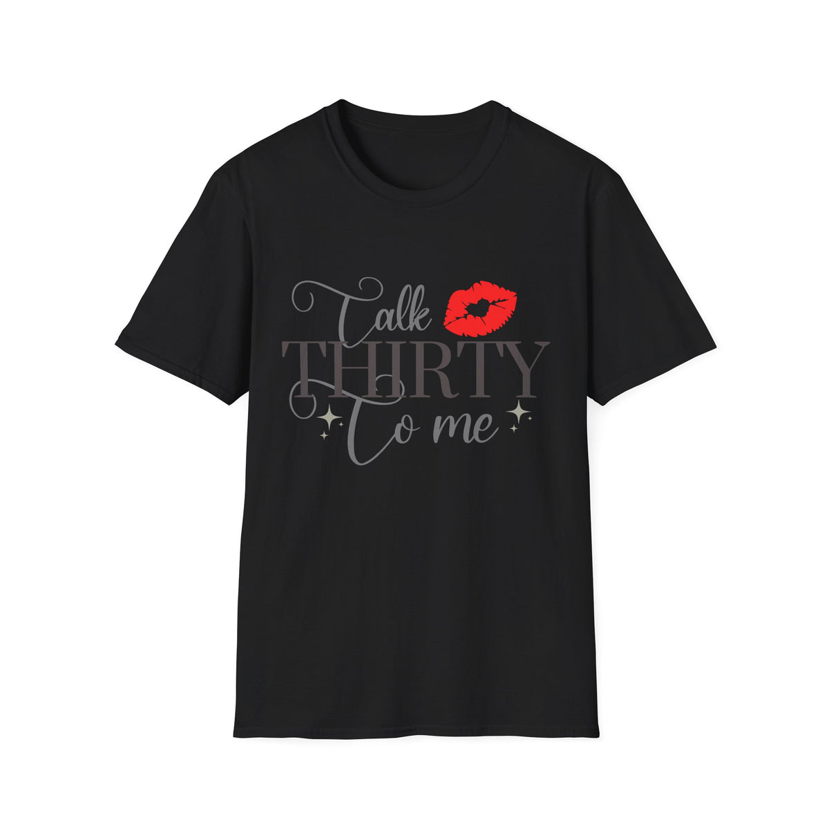 Talk Thirty To Me T-Shirt — 30th Birthday Kiss Graphic Tee