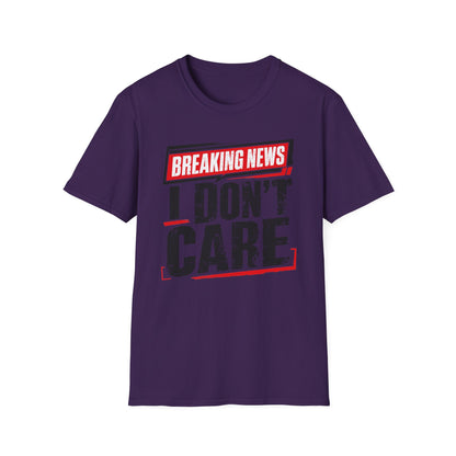 Breaking News "I Don't Care" T-Shirt