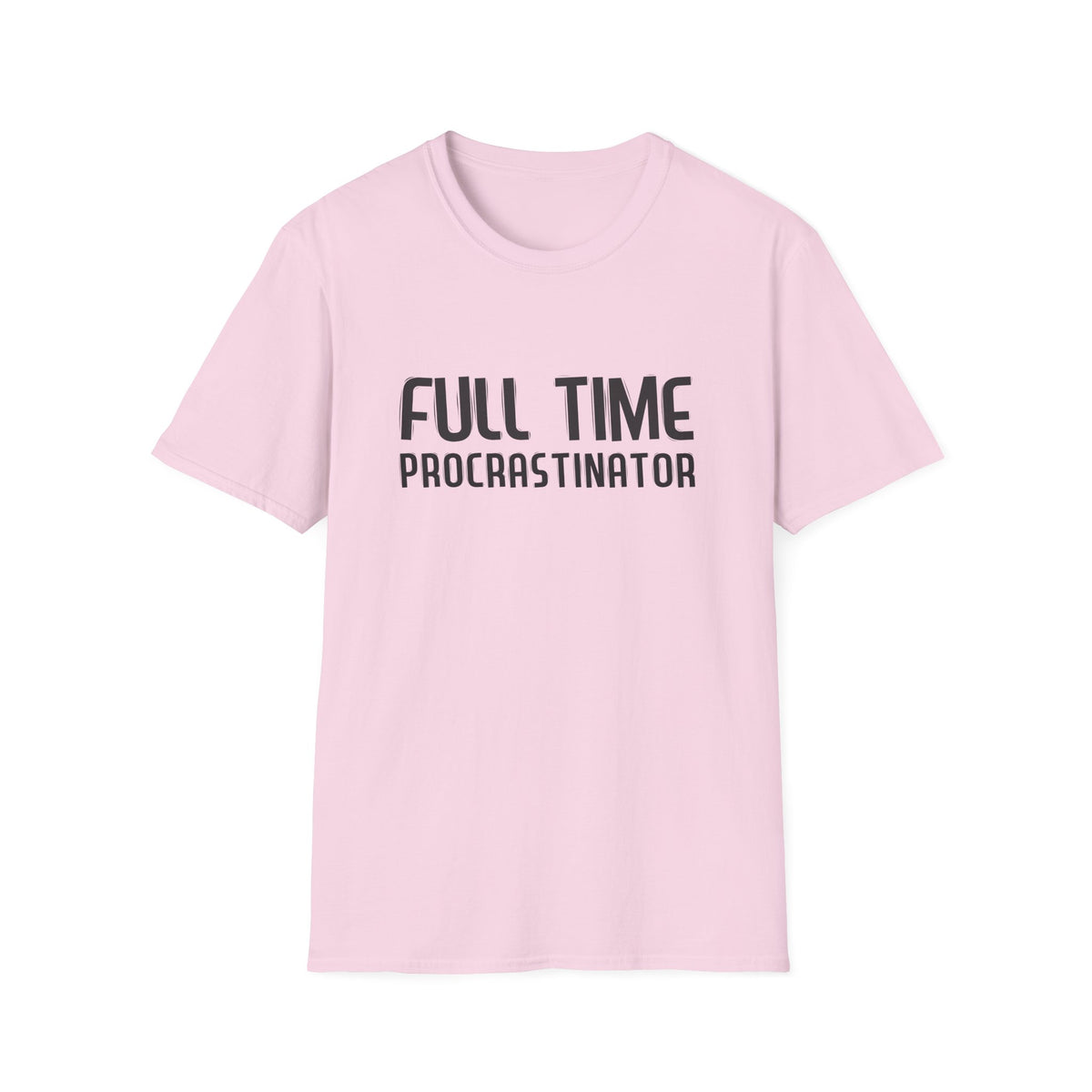 Full-Time Procrastinator T-Shirt — Funny Casual Tee for Home, College & Gift