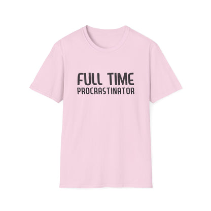 Full-Time Procrastinator T-Shirt — Funny Casual Tee for Home, College & Gift