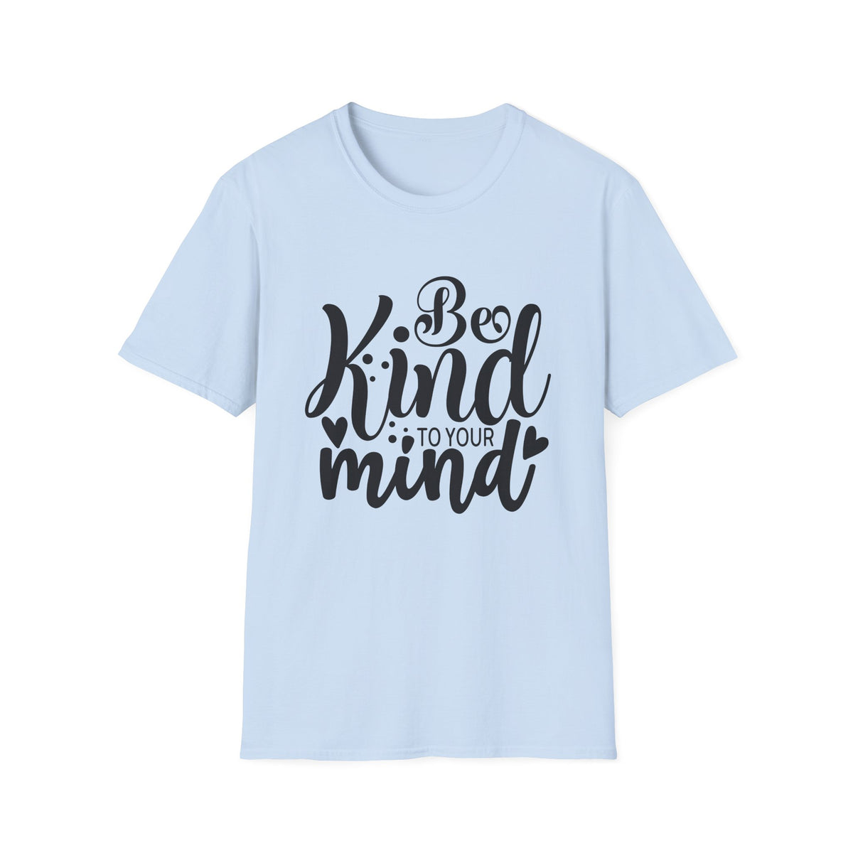 Be Kind to Your Mind T-Shirt — Mental Health Awareness Graphic Tee