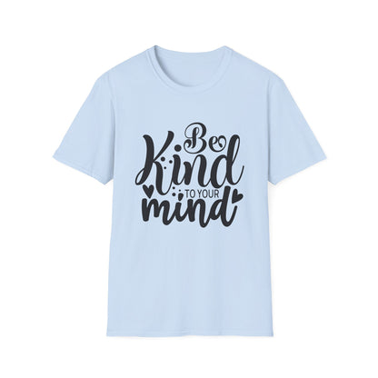 Be Kind to Your Mind T-Shirt — Mental Health Awareness Graphic Tee