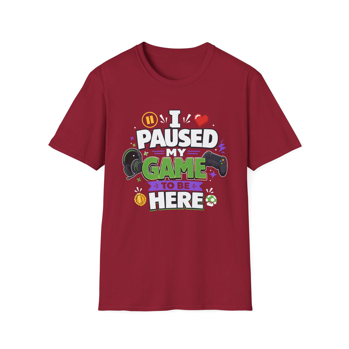 Gamer Tee — “I Paused My Game to Be Here” Funny Video Game T-Shirt