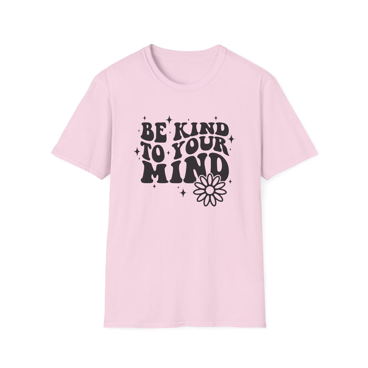 Be Kind to Your Mind T-Shirt — Mental Health Awareness Daisy Tee
