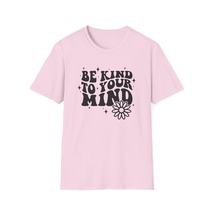 Be Kind to Your Mind T-Shirt — Mental Health Awareness Daisy Tee