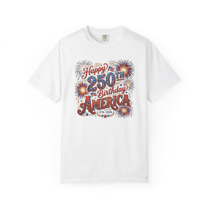 250th Birthday America T-Shirt — "Happy 250th Birthday America" Patriotic Fireworks Tee