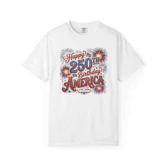250th Birthday America T-Shirt — "Happy 250th Birthday America" Patriotic Fireworks Tee