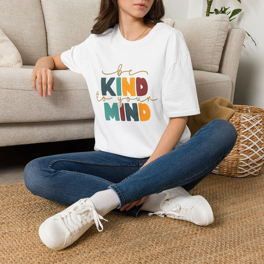 Be Kind To Your Mind T-Shirt — Mental Health Positive Message Tee