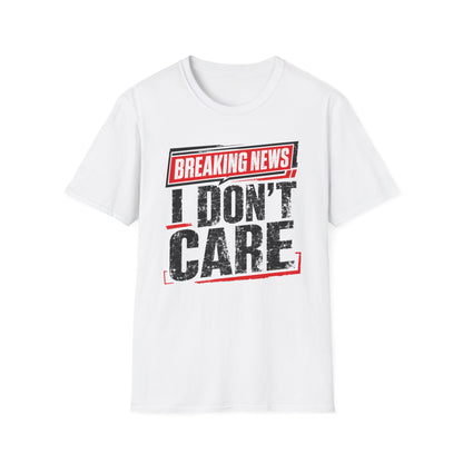 Breaking News "I Don't Care" T-Shirt