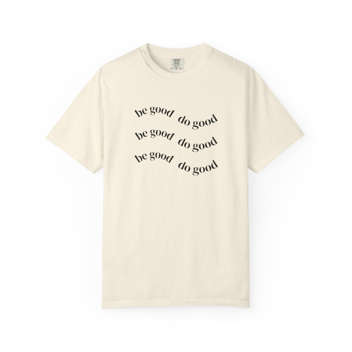 Do Good Graphic  — "be good do good" Minimalist Positive Message Tee