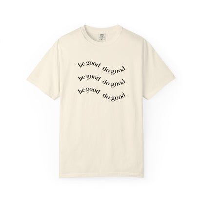 Do Good Graphic  — "be good do good" Minimalist Positive Message Tee