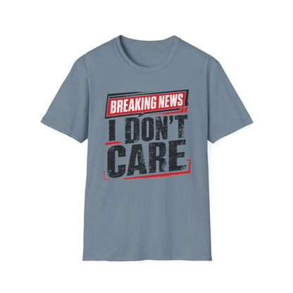 Breaking News "I Don't Care" T-Shirt