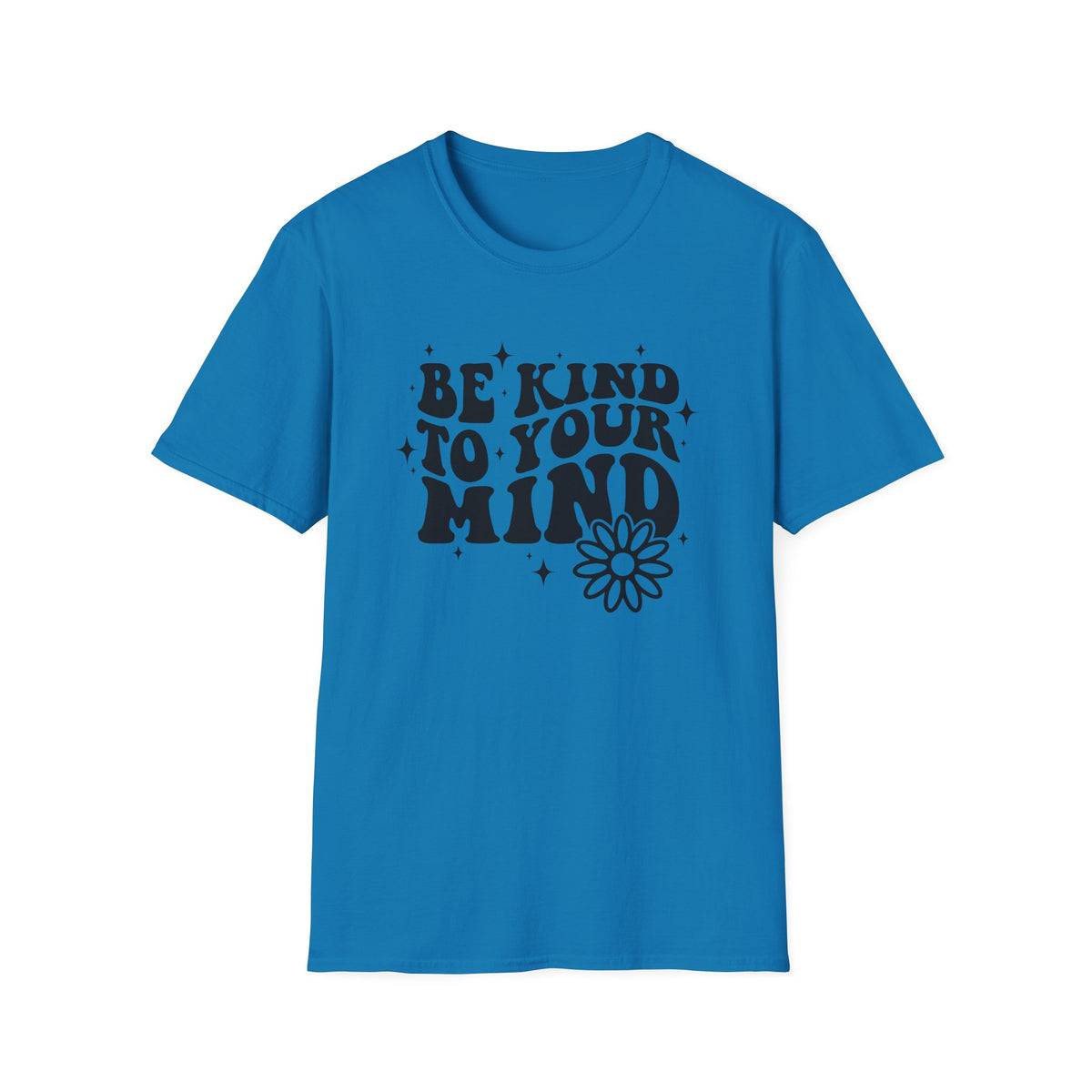 Be Kind to Your Mind T-Shirt — Mental Health Awareness Daisy Tee