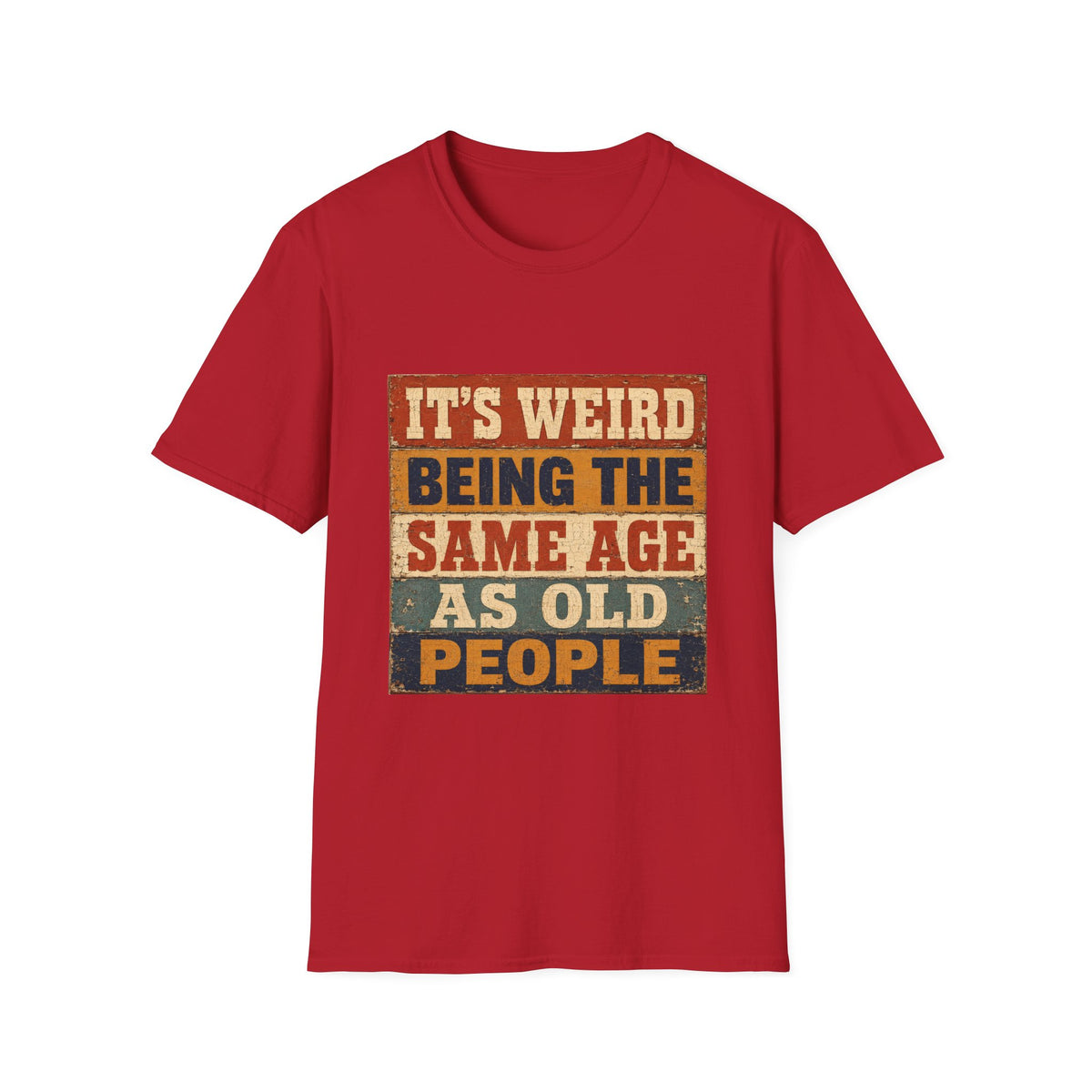 T-Shirt — "It's Weird Being the Same Age as Old People" Retro Vintage Graphic Tee