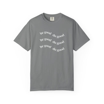 Do Good Graphic  — "be good do good" Minimalist Positive Message Tee